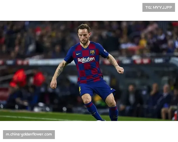 塞维利亚球星拉基蒂奇双向流转象征俱乐部间战略同盟关系